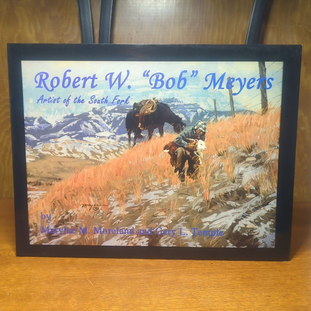 Robert William W Meyers Artist Of The South Fork SIGNED Western Art Catalog Bk