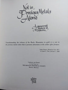 Not In Precious Metal Alone Montana State History Historical Society 1st Edition