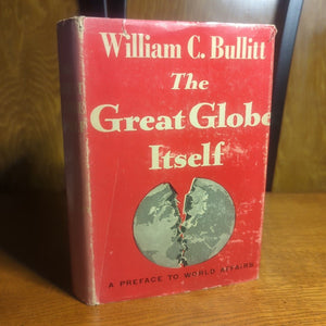 The Great Globe Itself Book By William C. Bullitt 1946 US Ambassador USSR France