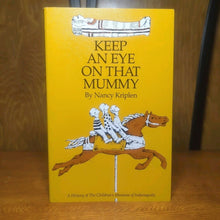Load image into Gallery viewer, Keep an Eye on That Mummy Nancy Kriplen Indianapolis Children&#39;s Museum History
