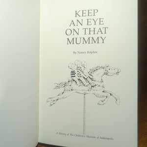 Keep an Eye on That Mummy Nancy Kriplen Indianapolis Children's Museum History