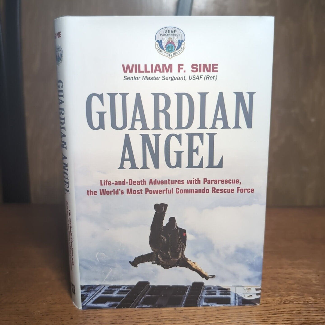 Guardian Angel Life and Death Adventures with Pararescue William F. Sine Book
