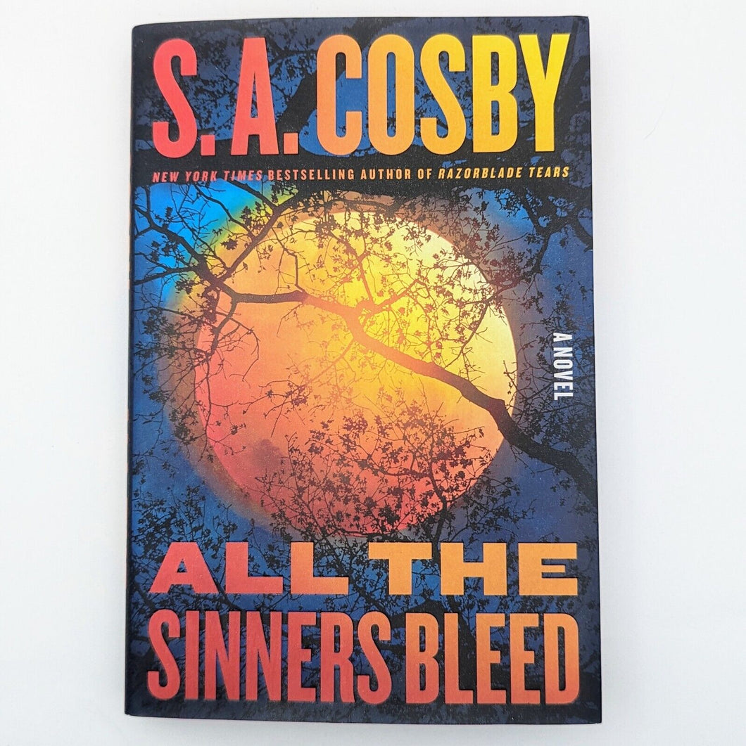 All the Sinners Bleed Novel by S. A. SA Cosby 1st First Edition Hardcover Book