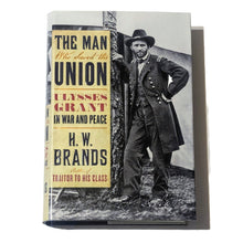 Load image into Gallery viewer, The Man Who Saved the Union Ulysses S Grant Biography H. W. HW Brands 1st ED BK
