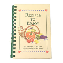 Load image into Gallery viewer, Recipes to Enjoy IFRBC Indiana Fellowship of Regular Baptist Churches Cookbook
