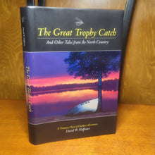 Load image into Gallery viewer, SIGNED Great Trophy Catch And Other Tales from North Country By David W Hoffman
