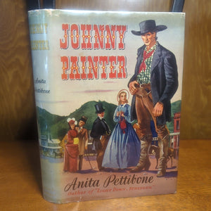Johnny Painter Anita Pettibone 1st Edition Vintage Western Hardcover Book 1944
