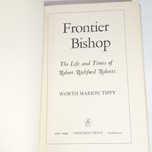 Load image into Gallery viewer, Frontier Bishop Robert Richard Roberts Pioneer Biography Book Worth Marion Tippy
