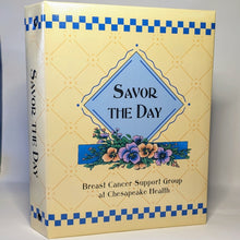 Load image into Gallery viewer, Savor The Day Breast Cancer Support Group At Chesapeake Health Virginia Cookbook
