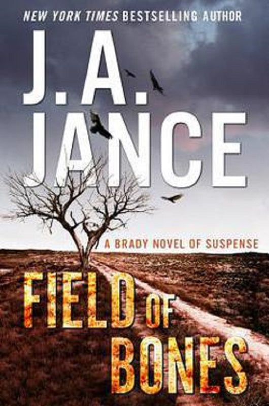 The Field of Bones Joanna Brady Mysteries Series Book 18 by JA J. A. Jance Novel