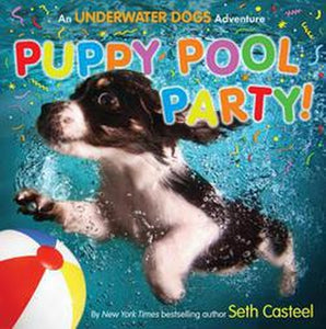 Puppy Pool Party! Underwater Dogs Puppies Photo Book by Seth Casteel Hardcover
