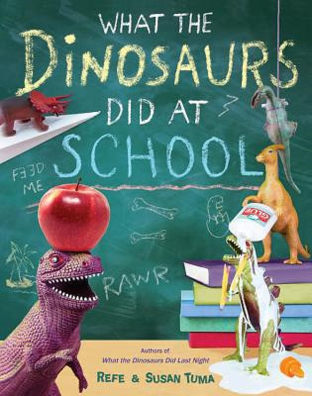 What the Dinosaurs Did at School Series Book 2 by Refe and Susan Tuma Hardcover