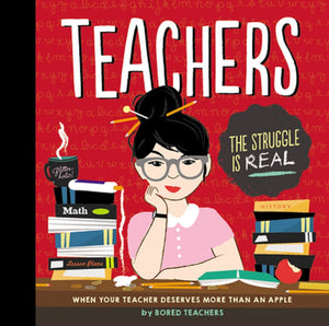 Teachers : When Your Teacher Deserves More Than an Apple by Bored Teachers Book