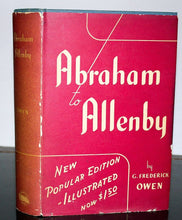 Load image into Gallery viewer, Abraham To Allenby by G Frederick Owen Book Hardcover Illustrated Vintage 1941
