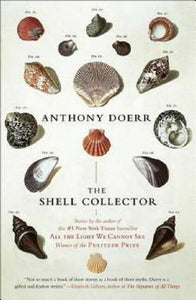 The Shell Collector Stories Book by Anthony Doerr Short Story Collection