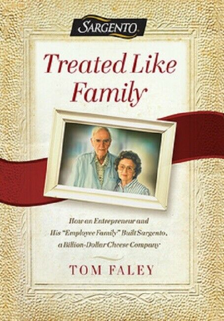 Treated Like Family by Tom Faley Sargento Cheese Story Business Biography Book