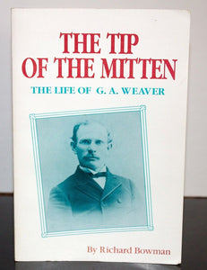 The Tip of the Mitten Life and Ministry of Rev. George Arthur Weaver Biography