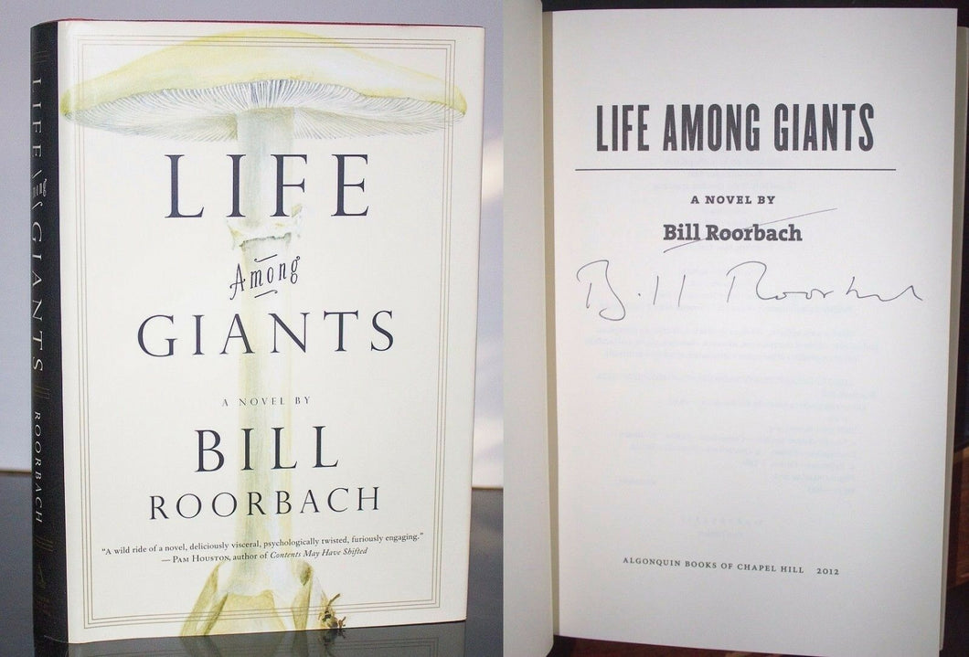 Life Among Giants Novel by Bill Roorbach SIGNED Book 1st Edition Hardcover