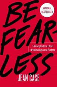 Be Fearless Book by Jean Case Hardcover 5 Principles For A Life of Purpose