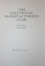 Load image into Gallery viewer, The Electrical Manufacturers Club A History 1905-1977 by Harold C Field Book EMC
