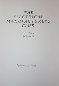 The Electrical Manufacturers Club A History 1905-1977 by Harold C Field Book EMC