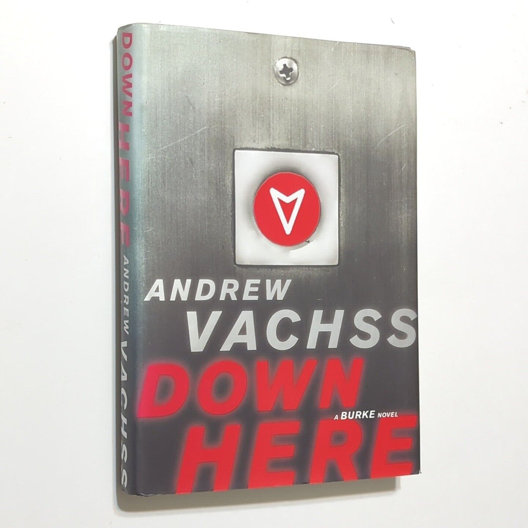 Down Here by Andrew Vachss SIGNED 1st Edition Hardcover Burke Series Book 15