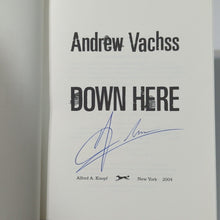 Load image into Gallery viewer, Down Here by Andrew Vachss SIGNED 1st Edition Hardcover Burke Series Book 15
