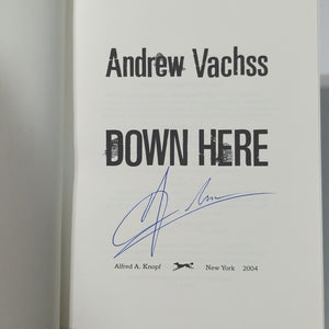 Down Here by Andrew Vachss SIGNED 1st Edition Hardcover Burke Series Book 15