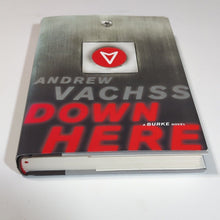 Load image into Gallery viewer, Down Here by Andrew Vachss SIGNED 1st Edition Hardcover Burke Series Book 15
