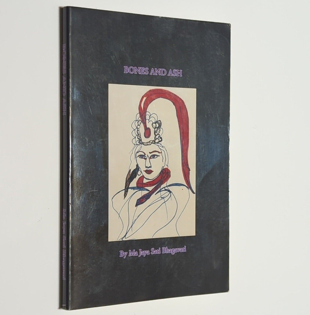 Bones and Ash by Ma Jaya Sati Bhagavati 1995 First 1st Edition Poetry Poem Book