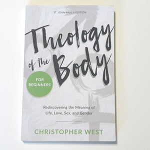 Theology Of The Body For Beginners By Christopher West St John Paul II Edition
