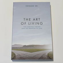 Load image into Gallery viewer, The Art of Living The Cardinal Virtues and the Freedom to Love by Edward Sri BK
