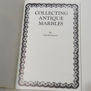Collecting Antique Marbles Paul Baumann Vintage Identification Collector Guide