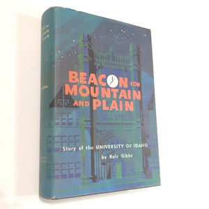 Beacon For Mountain And Plain University Of Idaho History SIGNED Rafe Gibbs Book