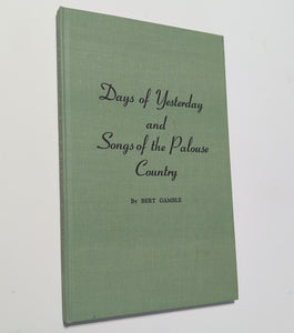 Days Of Yesterday And Songs Of The Palouse Country By Bert Gamble SIGNED Poetry