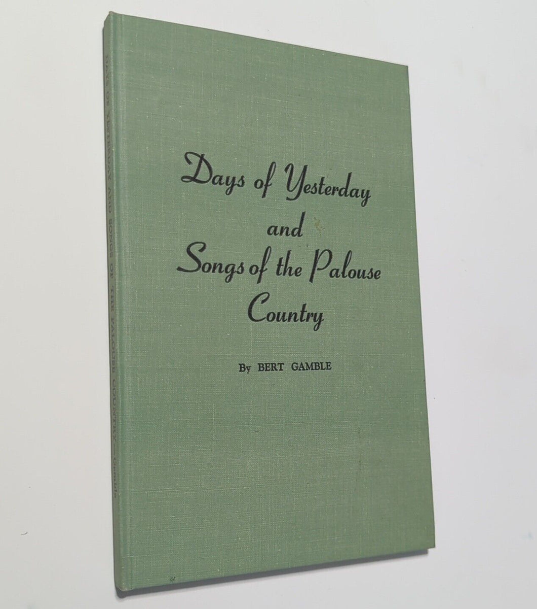 Days Of Yesterday And Songs Of The Palouse Country By Bert Gamble SIGNED Poetry