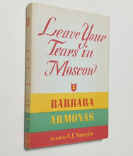 Load image into Gallery viewer, Leave Your Tears In Moscow Barbara Armonas Memoir Soviet Political Prisoner Book
