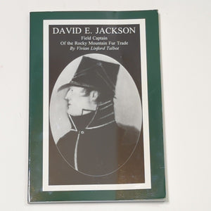 David E Jackson Biography Jackson Hole Historical Society WY Wyoming History BK