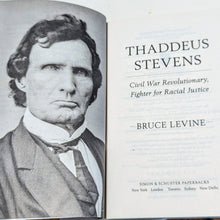 Load image into Gallery viewer, Thaddeus Stevens Civil War Revolutionary Biography Book By Bruce Levine

