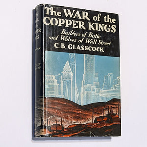 The War Of The Copper Kings Butte Montana Gold Rush Mining Old West History Book