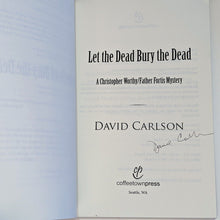Load image into Gallery viewer, Let the Dead Bury the Dead By David Carlson SIGNED First 1st Edition Novel Book
