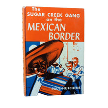 Load image into Gallery viewer, Vintage The Sugar Creek Gang On The Mexican Border By Paul Hutchens 1st Edition
