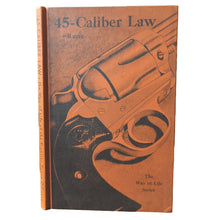 Load image into Gallery viewer, 45 Caliber Law Way Of Life Series William MacLeod Raine Old Western History Book
