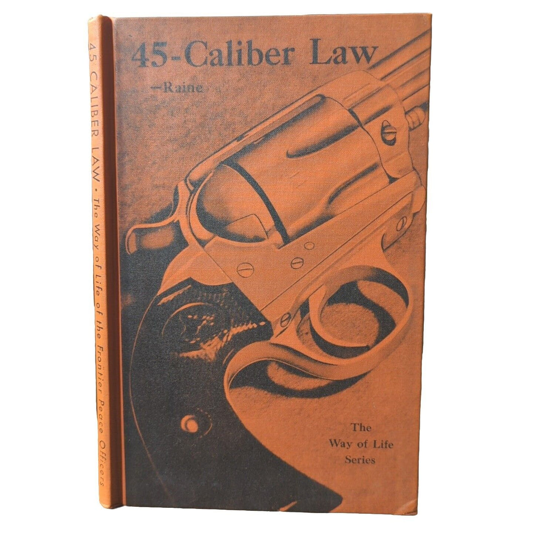 45 Caliber Law Way Of Life Series William MacLeod Raine Old Western History Book