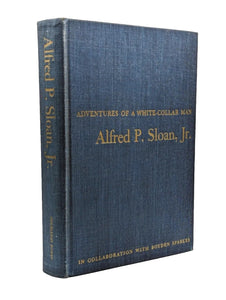 Adventures Of A White Collar Man Alfred P Sloan Jr General Motors History Book