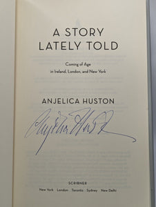 A Story Lately Told By Anjelica Huston SIGNED Autograph First Edition Memoir HC