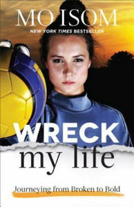 Wreck My Life by Mo Isom Biography Christian Sports Book Soccer Star Story