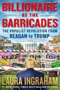 Billionaire at the Barricades by Laura Ingraham Book Hardcover Reagan to Trump