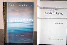 Load image into Gallery viewer, Bluebird Rising A Mystery by John DeCure SIGNED First Edition 1st Hardcover Book
