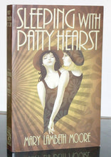 Load image into Gallery viewer, Sleeping with Patty Hearst by Mary Lambeth Moore SIGNED 1st Edition First Book
